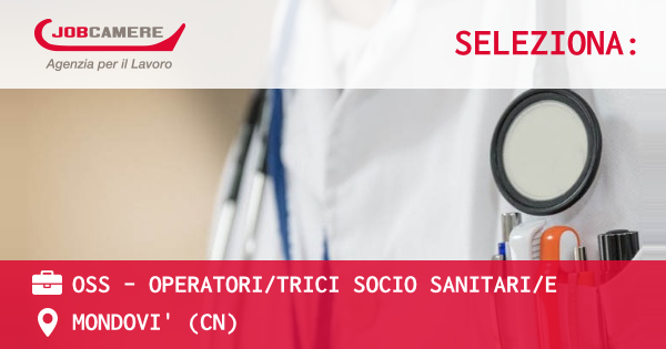 OFFERTA LAVORO - OSS - OPERATORI/TRICI SOCIO SANITARI/E - MONDOVI' (CN)