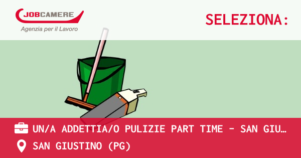 OFFERTA LAVORO - UN/A ADDETTIA/O PULIZIE PART TIME - San Giustino (PG) - SAN GIUSTINO (PG)