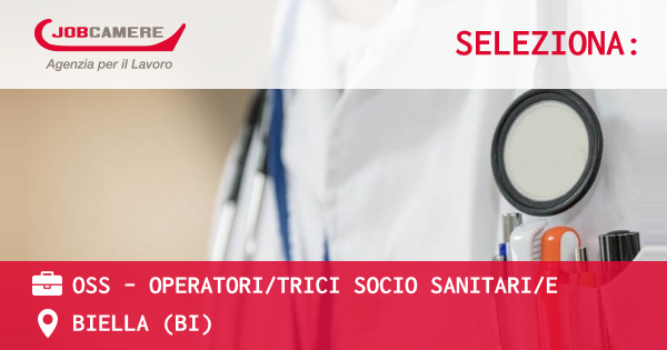 OFFERTA LAVORO - OSS - OPERATORI/TRICI SOCIO SANITARI/E - BIELLA (BI)