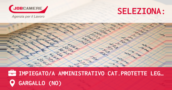 OFFERTA LAVORO - IMPIEGATOA AMMINISTRATIVO CAT.PROTETTE LEGGE 6899 - GARGALLO (NO)