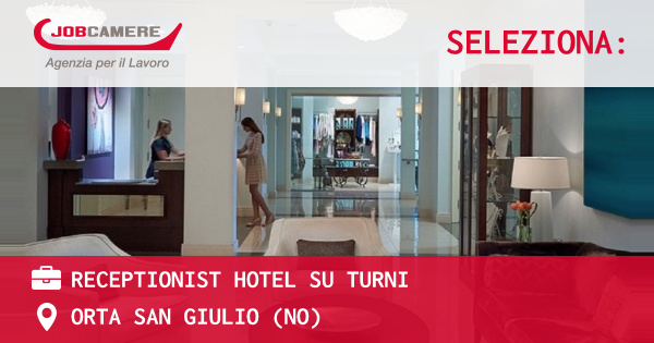 OFFERTA LAVORO - RECEPTIONIST HOTEL SU TURNI - ORTA SAN GIULIO (NO)