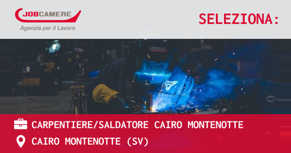 OFFERTA LAVORO - carpentieresaldatore cairo montenotte - CAIRO MONTENOTTE (SV)