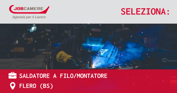 OFFERTA LAVORO - SALDATORE A FILO/MONTATORE - FLERO (BS)