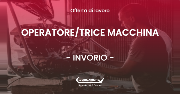 OFFERTA LAVORO - OPERATORETRICE MACCHINA - INVORIO