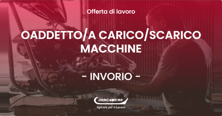 OFFERTA LAVORO - OADDETTOA CARICOSCARICO MACCHINE - INVORIO