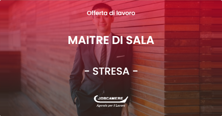 OFFERTA LAVORO - MAITRE DI SALA - STRESA (VB)