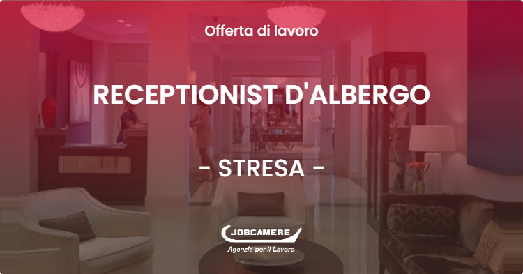 OFFERTA LAVORO - RECEPTIONIST D'ALBERGO - STRESA