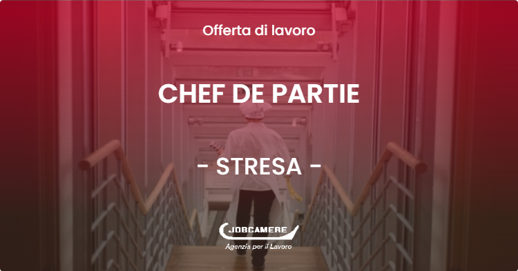 OFFERTA LAVORO - CHEF DE PARTIE - STRESA