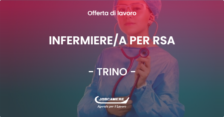 OFFERTA LAVORO - INFERMIEREA PER RSA - TRINO