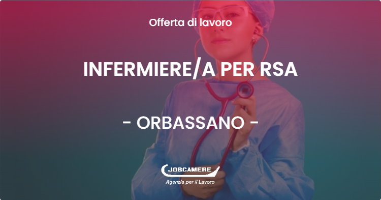 OFFERTA LAVORO - INFERMIEREA PER RSA - ORBASSANO