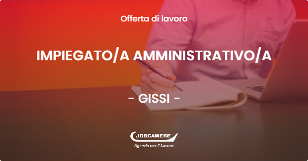 OFFERTA LAVORO - IMPIEGATOA AMMINISTRATIVOA - GISSI