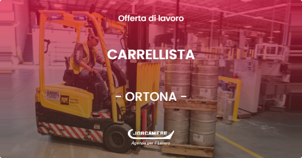 OFFERTA LAVORO - CARRELLISTA - ORTONA