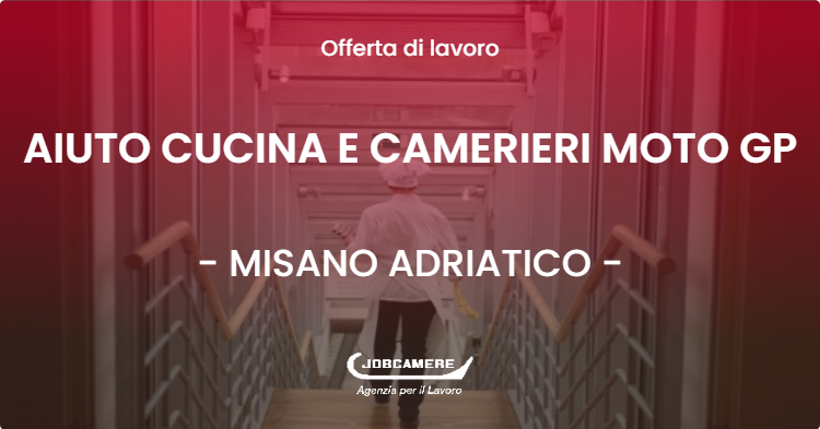 OFFERTA LAVORO - AIUTO CUCINA E CAMERIERI MOTO GP - MISANO ADRIATICO