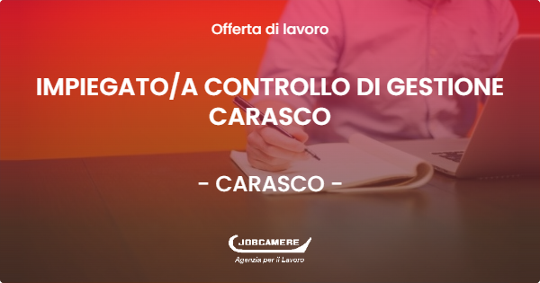 OFFERTA LAVORO - IMPIEGATOA CONTROLLO DI GESTIONE CARASCO - CARASCO