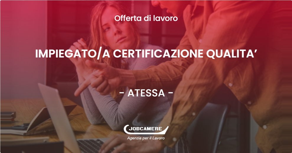 OFFERTA LAVORO - IMPIEGATOA CERTIFICAZIONE QUALITA’ - ATESSA