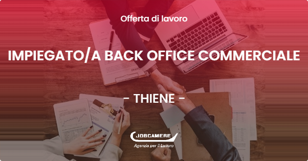 OFFERTA LAVORO - IMPIEGATO/A BACK OFFICE COMMERCIALE - THIENE (VI)