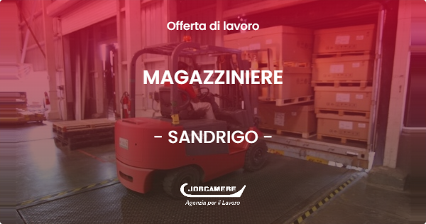 OFFERTA LAVORO - MAGAZZINIERE - SANDRIGO (VI)