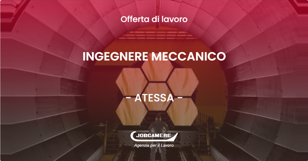 OFFERTA LAVORO - INGEGNERE MECCANICO - ATESSA