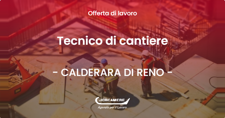 OFFERTA LAVORO - Tecnico di cantiere - CALDERARA DI RENO