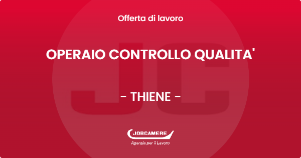 OFFERTA LAVORO - OPERAIO CONTROLLO QUALITA' - THIENE