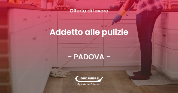 OFFERTA LAVORO - Addetto alle pulizie - PADOVA (PD)