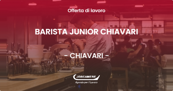 OFFERTA LAVORO - BARISTA JUNIOR CHIAVARI - CHIAVARI