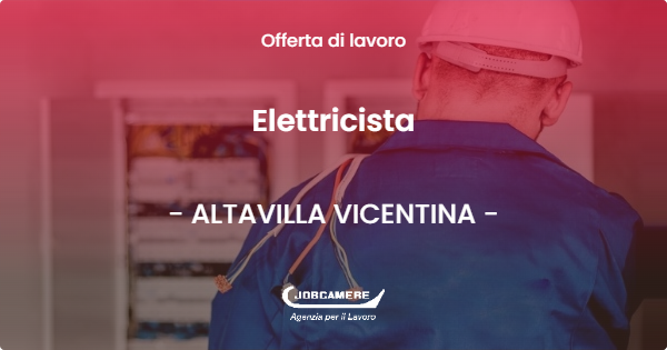 OFFERTA LAVORO - Elettricista - ALTAVILLA VICENTINA (VI)