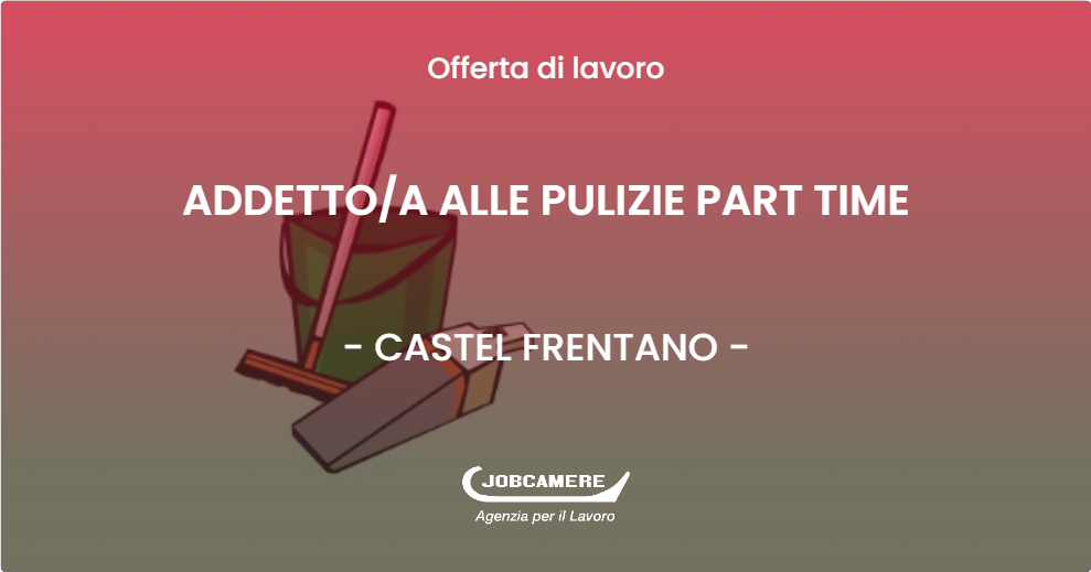 OFFERTA LAVORO - ADDETTOA ALLE PULIZIE PART TIME - CASTEL FRENTANO