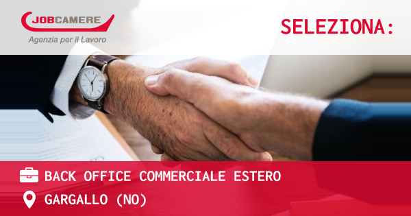 OFFERTA LAVORO - BACK OFFICE COMMERCIALE ESTERO - GARGALLO (NO)