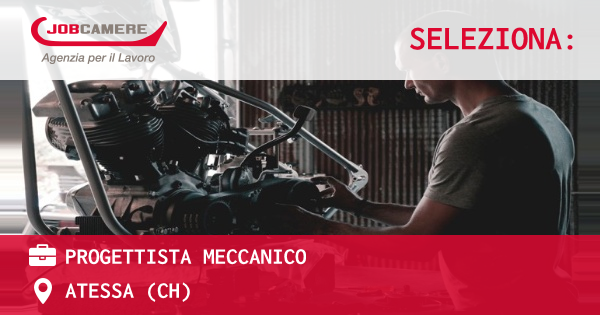 OFFERTA LAVORO - PROGETTISTA MECCANICO - ATESSA (CH)