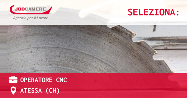 OFFERTA LAVORO - Operatore CNC - ATESSA (CH)