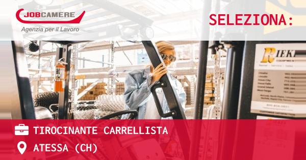 OFFERTA LAVORO - TIROCINANTE CARRELLISTA - ATESSA (CH)