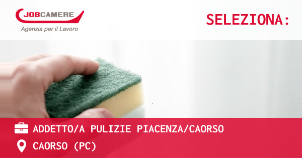 OFFERTA LAVORO - ADDETTO/A PULIZIE PIACENZA/CAORSO - CAORSO (PC)