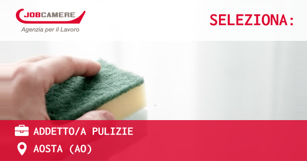 OFFERTA LAVORO - Addetto/a pulizie - AOSTA (AO)