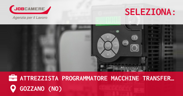 OFFERTA LAVORO - ATTREZZISTA PROGRAMMATORE MACCHINE TRANSFER TRADIZIONALI E CNC - GOZZANO (NO)