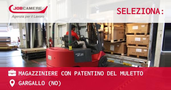 OFFERTA LAVORO - MAGAZZINIERE CON PATENTINO DEL MULETTO - GARGALLO (NO)