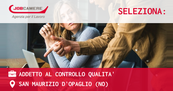 OFFERTA LAVORO - ADDETTO AL CONTROLLO QUALITA' - SAN MAURIZIO D'OPAGLIO (NO)