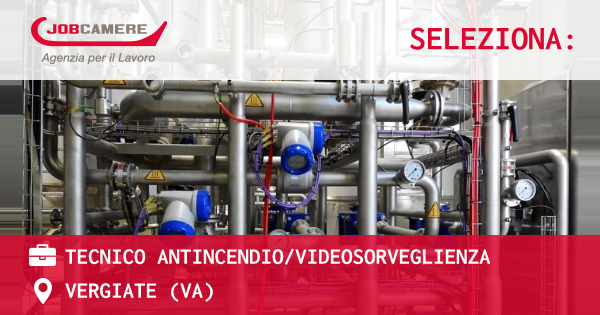 OFFERTA LAVORO - TECNICO ANTINCENDIO/VIDEOSORVEGLIENZA - VERGIATE (VA)