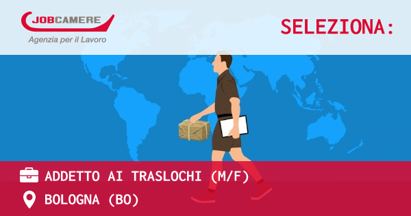 OFFERTA LAVORO - Addetto ai traslochi (M/F) - BOLOGNA (BO)