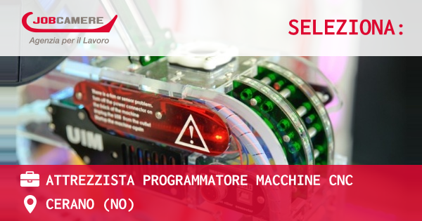 OFFERTA LAVORO - ATTREZZISTA PROGRAMMATORE MACCHINE CNC - CERANO (NO)