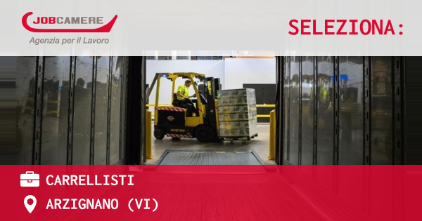 OFFERTA LAVORO - CARRELLISTI - ARZIGNANO (VI)