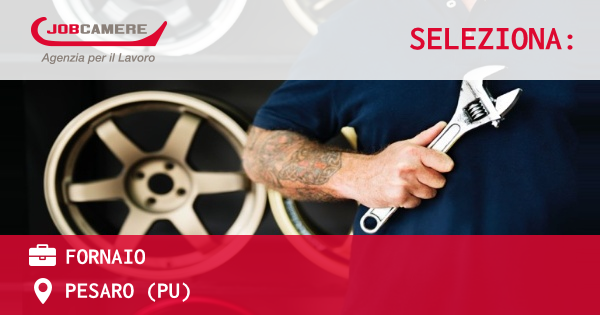OFFERTA LAVORO - FORNAIO - PESARO (PU)