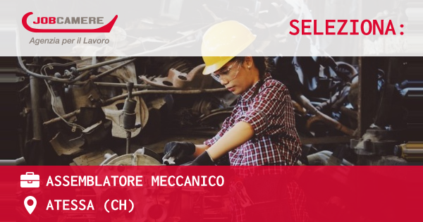 OFFERTA LAVORO - ASSEMBLATORE MECCANICO - ATESSA (CH)