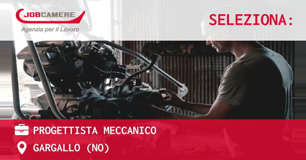 OFFERTA LAVORO - PROGETTISTA MECCANICO - GARGALLO (NO)
