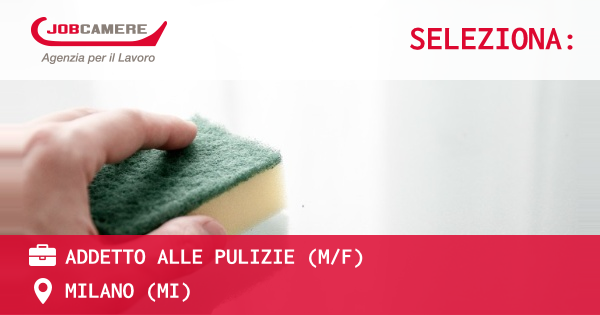 OFFERTA LAVORO - Addetto alle pulizie (MF) - MILANO (MI)