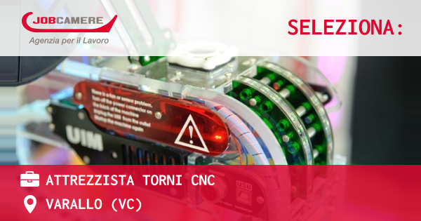 OFFERTA LAVORO - ATTREZZISTA TORNI CNC - VARALLO (VC)