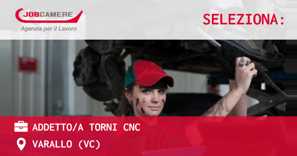 OFFERTA LAVORO - ADDETTO/A TORNI CNC - VARALLO (VC)