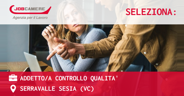 OFFERTA LAVORO - ADDETTO/A CONTROLLO QUALITA' - SERRAVALLE SESIA (VC)