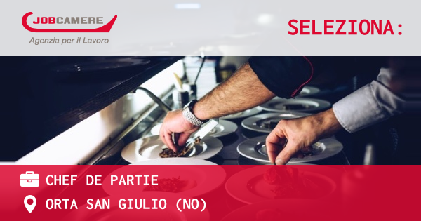 OFFERTA LAVORO - CHEF DE PARTIE - ORTA SAN GIULIO (NO)