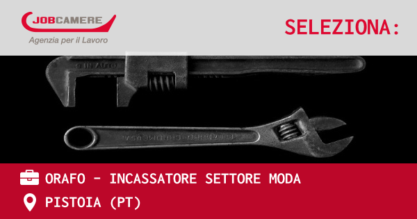 OFFERTA LAVORO - ORAFO - INCASSATORE SETTORE MODA - PISTOIA (PT)